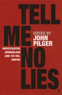 Tell Me No Lies - Investigativní žurnalistika a její triumfy (Tell Me No Lies - Investigative Journalism and its Triumphs) - Tell Me No Lies - Investigative Journalism and its Triumphs