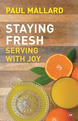 Staying Fresh - Serving With Joy (Mallard Paul (Author))