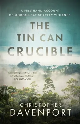 The Tin Can Crucible: Příběh z první ruky o novodobém čarodějnickém násilí - The Tin Can Crucible: A firsthand account of modern-day sorcery violence