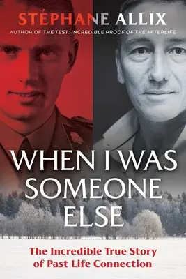 Když jsem byl někým jiným: Neuvěřitelný pravdivý příběh o spojení s minulým životem. - When I Was Someone Else: The Incredible True Story of Past Life Connection