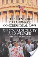 Průvodce studenta přelomovými zákony Kongresu o sociálním zabezpečení a sociální péči (Student's Guide to Landmark Congressional Laws on Social Security and Welfare) - Student's Guide to Landmark Congressional Laws on Social Security and Welfare