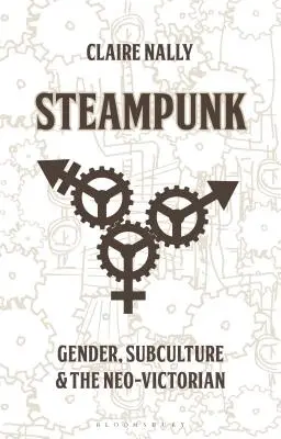 Steampunk: Vydržte, dokud se vám to nepodaří: gender, subkultura a neoviktoriánský styl - Steampunk: Gender, Subculture and the Neo-Victorian