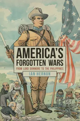 Zapomenuté americké války: Od lorda Dunmora po Filipíny - America's Forgotten Wars: From Lord Dunmore to the Philippines