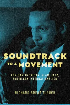 Soundtrack k hnutí: Afroamerický islám, jazz a černošský internacionalismus - Soundtrack to a Movement: African American Islam, Jazz, and Black Internationalism
