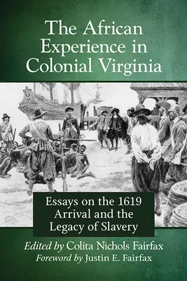 Africká zkušenost v koloniální Virginii: Eseje o příchodu v roce 1619 a dědictví otroctví - African Experience in Colonial Virginia: Essays on the 1619 Arrival and the Legacy of Slavery
