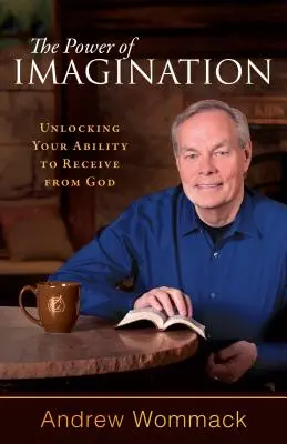 Síla představivosti: Odemkněte svou schopnost přijímat od Boha. - The Power of Imagination: Unlocking Your Ability to Receive from God