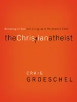 Křesťanský ateista: Věříme v Boha, ale žijeme, jako by neexistoval - The Christian Atheist: Believing in God But Living as If He Doesn't Exist