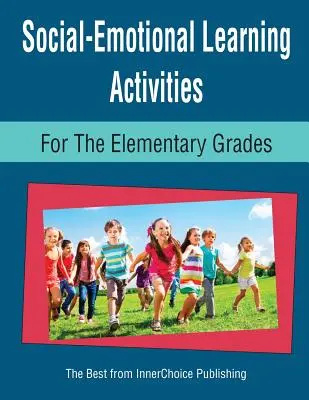 Aktivity v oblasti sociálně-emočního učení pro základní školy - Social-Emotional Learning Activities for the Elementary Grades