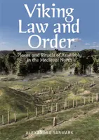 Vikingské právo a pořádek: Místa a rituály shromažďování na středověkém severu - Viking Law and Order: Places and Rituals of Assembly in the Medieval North