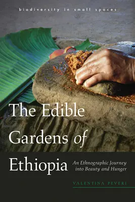 Jedlé zahrady Etiopie: Etnografická cesta za krásou a hladem - The Edible Gardens of Ethiopia: An Ethnographic Journey Into Beauty and Hunger