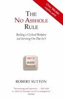 Pravidlo „Žádný debil“ - budování civilizovaného pracoviště a přežití na pracovišti, které takové není - No Asshole Rule - Building a Civilised Workplace and Surviving One That Isn't