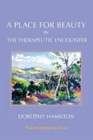 Místo pro krásu v terapeutickém setkání - A Place for Beauty in the Therapeutic Encounter