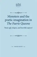 Příšery a básnická imaginace v Královně víl: Nejhnusnější tvary a strašlivé aspekty - Monsters and the poetic imagination in The Faerie Queene: Most ugly shapes, and horrible aspects