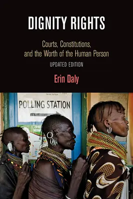 Důstojná práva: Soudy, ústavy a hodnota lidské osobnosti - Dignity Rights: Courts, Constitutions, and the Worth of the Human Person