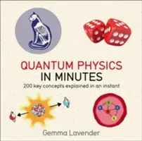 Kvantová fyzika v minutách: Vnitřní fungování našeho vesmíru vysvětlené v jediném okamžiku - Quantum Physics in Minutes: The Inner Workings of Our Universe Explained in an Instant