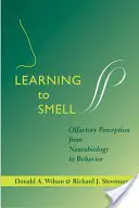 Učíme se čichat: Čichové vnímání od neurobiologie k chování - Learning to Smell: Olfactory Perception from Neurobiology to Behavior