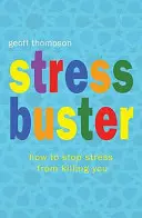 Stress Buster - Jak zabránit stresu, aby vás zabil - Stress Buster - How to Stop Stress from Killing You