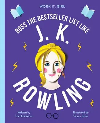 Pracuj, děvče: K. Rowlingová: J. Rowlingová: Šéfka seznamu bestsellerů jako - Work It, Girl: J. K. Rowling: Boss the Bestseller List Like