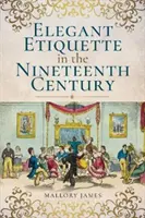 Elegantní etiketa v devatenáctém století - Elegant Etiquette in the Nineteenth Century