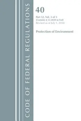 Sbírka federálních předpisů, Hlava 40 Ochrana životního prostředí 52.2020-Konec části 52, revidováno k 1. červenci 2018 - Code of Federal Regulations, Title 40 Protection of the Environment 52.2020-End of Part 52, Revised as of July 1, 2018