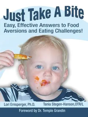 Jen si kousni: Snadné a účinné odpovědi na averzi k jídlu a problémy s jídlem! - Just Take a Bite: Easy, Effective Answers to Food Aversions and Eating Challenges!