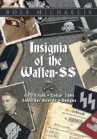 Insignie Waffen-SS: manžetové tituly, límcové výložky, nárameníky a odznaky - Insignia of the Waffen-SS: Cuff Titles, Collar Tabs, Shoulder Boards & Badges