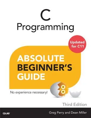 Průvodce programováním v jazyce C pro úplné začátečníky - C Programming Absolute Beginner's Guide