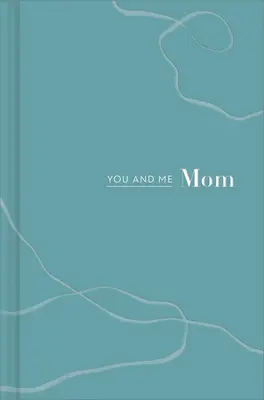 Ty a já máma: Kniha Vše o nás - You and Me Mom: A Book All about Us