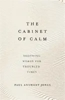 Kabinet klidu: Klidná slova pro neklidné časy - The Cabinet of Calm: Soothing Words for Troubled Times