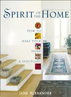 Duch domova - Jak udělat ze svého domova svatyni - Spirit of the Home - How to Make Your Home a Sanctuary