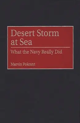 Pouštní bouře na moři: Co námořnictvo skutečně dělalo - Desert Storm at Sea: What the Navy Really Did