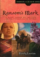 Ransom's Mark: Příběh na motivy života průkopnice Olive Oatmanové - Ransom's Mark: A Story Based on the Life of the Pioneer Olive Oatman