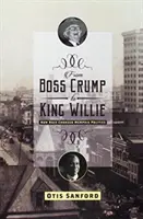 Od šéfa Crumpa ke králi Williemu: Jak rasa změnila memphiskou politiku - From Boss Crump to King Willie: How Race Changed Memphis Politics