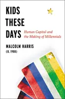 Děti dnešních dnů: Tvorba mileniálů - Kids These Days: The Making of Millennials