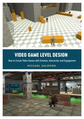 Design úrovní ve videohrách: Jak vytvářet videohry s emocemi, interakcí a zapojením do hry - Video Game Level Design: How to Create Video Games with Emotion, Interaction, and Engagement