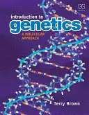 Úvod do genetiky: Molekulární přístup: úvod do genetiky - Introduction to Genetics: A Molecular Approach