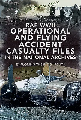 Operační spisy RAF z druhé světové války a spisy obětí leteckých nehod v Národním archivu: Zkoumání jejich obsahu - RAF WWII Operational and Flying Accident Casualty Files in the National Archives: Exploring Their Contents