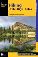 Hiking Utah's High Uintas: Průvodce po nejlepších túrách v regionu - Hiking Utah's High Uintas: A Guide to the Region's Greatest Hikes