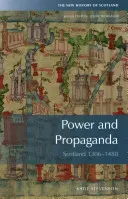Moc a propaganda: Skotsko 1306-1488 - Power and Propaganda: Scotland 1306-1488