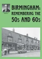 Birmingham: Vzpomínky na padesátá a šedesátá léta - Birmingham: Remembering the 50s and 60s