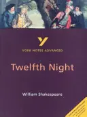 Dvanáctá noc: Vše, co potřebujete k dohánění, studiu a přípravě na hodnocení v roce 2021 a zkoušky v roce 2022. - Twelfth Night: York Notes Advanced - everything you need to catch up, study and prepare for 2021 assessments and 2022 exams