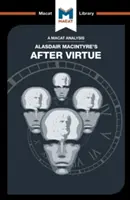 Analýza knihy Alasdaira Macintyra After Virtue (Po ctnosti) - An Analysis of Alasdair Macintyre's After Virtue