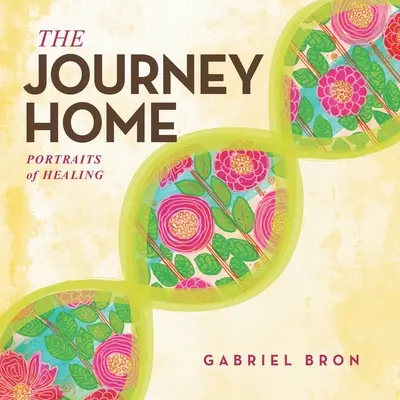 Cesta domů: Portréty uzdravení - The Journey Home: Portraits of Healing