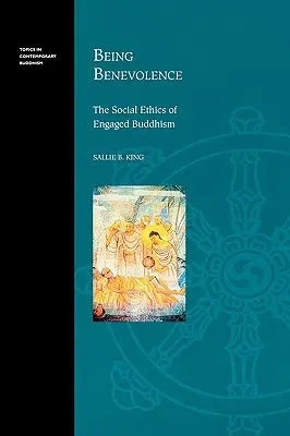 Být dobročinný: Sociální etika angažovaného buddhismu - Being Benevolence: The Social Ethics of Engaged Buddhism