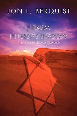 Judaismus ve stínu Persie: Sociální a historický přístup - Judaism in Persia's Shadow: A Social and Historical Approach