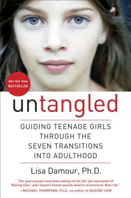 Rozplétání: Průvodce dospívajících dívek sedmi přechody do dospělosti (anglicky: Guiding Teenage Girls Through the Seven Transitions Into Adulthood) - Untangled: Guiding Teenage Girls Through the Seven Transitions Into Adulthood