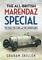 Celobritský speciál Marendaz: Všestranný závodní vůz Mariazza: Člověk, auta a letadla - The All-British Marendaz Special: The Man, the Cars and the Aeroplanes