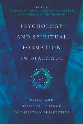 Psychologie a duchovní formace v dialogu: Morální a duchovní změna v křesťanské perspektivě - Psychology and Spiritual Formation in Dialogue: Moral and Spiritual Change in Christian Perspective