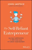 Samostatný podnikatel: 366 denních meditací, které nakrmí vaši duši a pomohou rozvinout vaše podnikání. - The Self-Reliant Entrepreneur: 366 Daily Meditations to Feed Your Soul and Grow Your Business