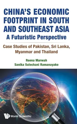 Hospodářská stopa Číny v jižní a jihovýchodní Asii: Případové studie Pákistánu, Srí Lanky, Myanmaru a Thajska. - China's Economic Footprint in South and Southeast Asia: A Futuristic Perspective - Case Studies of Pakistan, Sri Lanka, Myanmar and Thailand
